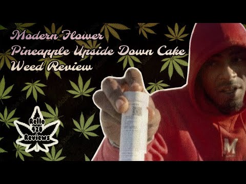 Rello420reviews : Modern Flower Pineapple Upside Down Cake Weed Review