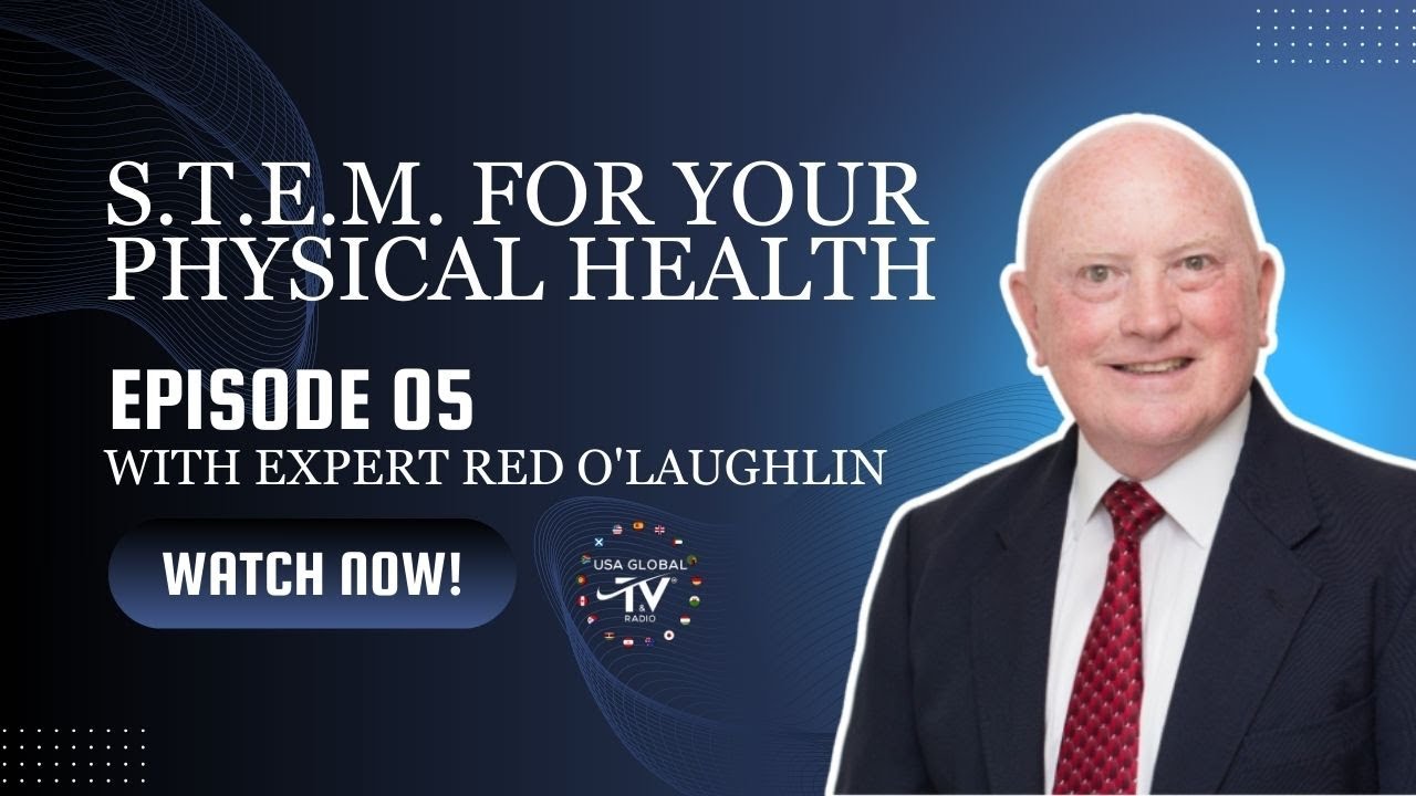 S.T.E.M. FOR YOUR PHYSICAL HEALTH-EPISODE O5 -WITH EXPERT RED O'LAUGHLIN