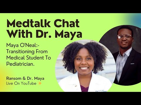 "Maya O'Neal:- Transitioning From Medical Student To Pediatrician."