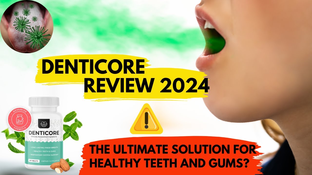 DENTICORE REVIEWS 2024 🚨[SECRET UPDATE] 🚨: SHOULD YOU BUY DENTICORE TEETH AND GUMS SUPPLEMENT?