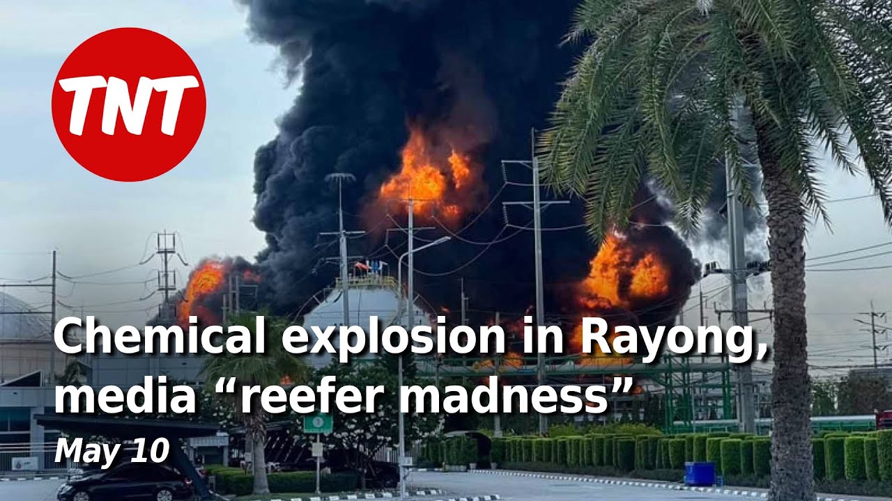 Major chemical explosion in Rayong, Brit arrested over restaurant review – May 10