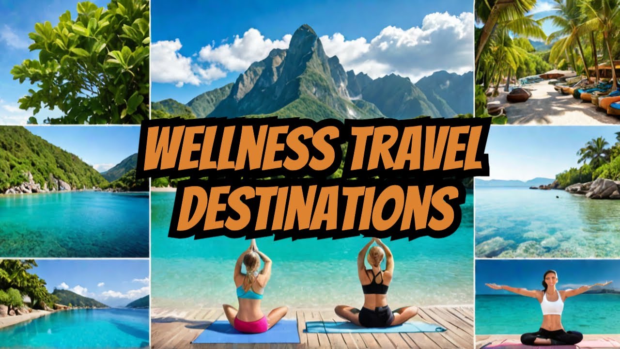 TOP 10 Health & Wellness Travel Destinations For Mind & Body