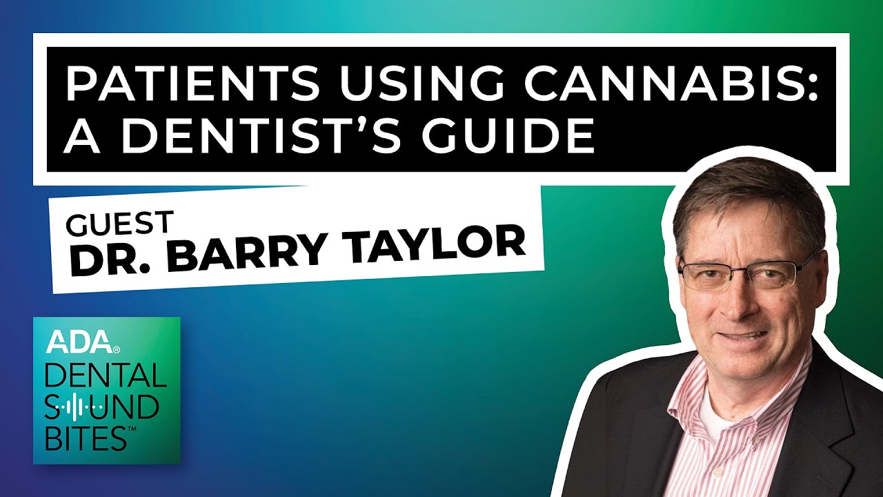 Patients Using Cannabis: A Dentist’s Guide