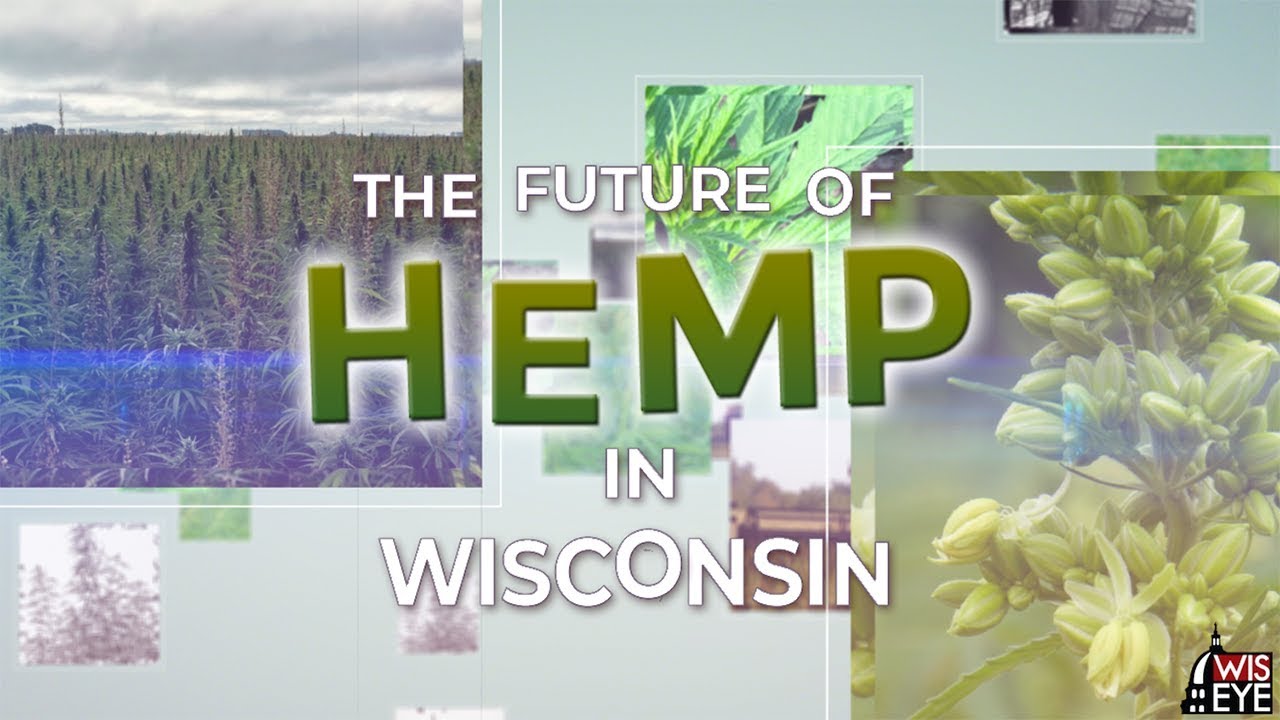 WisconsinEye Presents: The Future of Hemp in Wisconsin