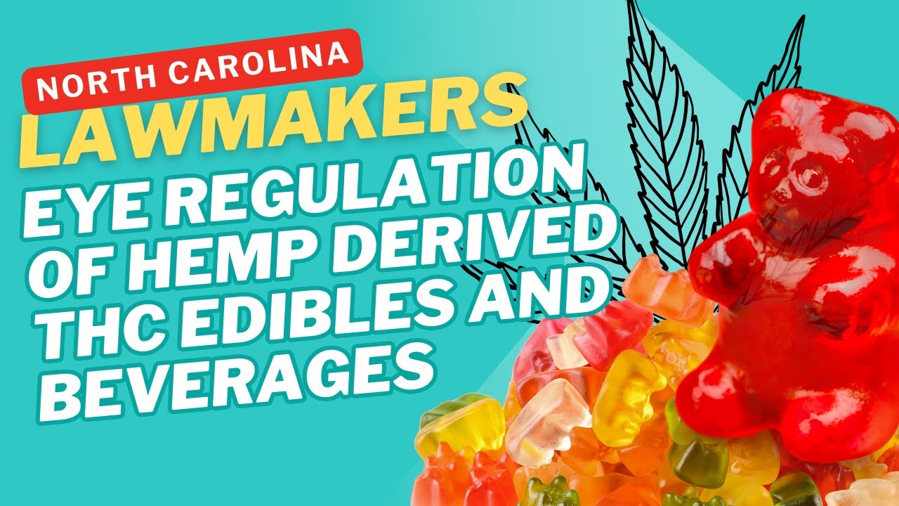 North Carolina Lawmakers Eye Regulation Of Hemp-Derived THC Edibles And Beverages