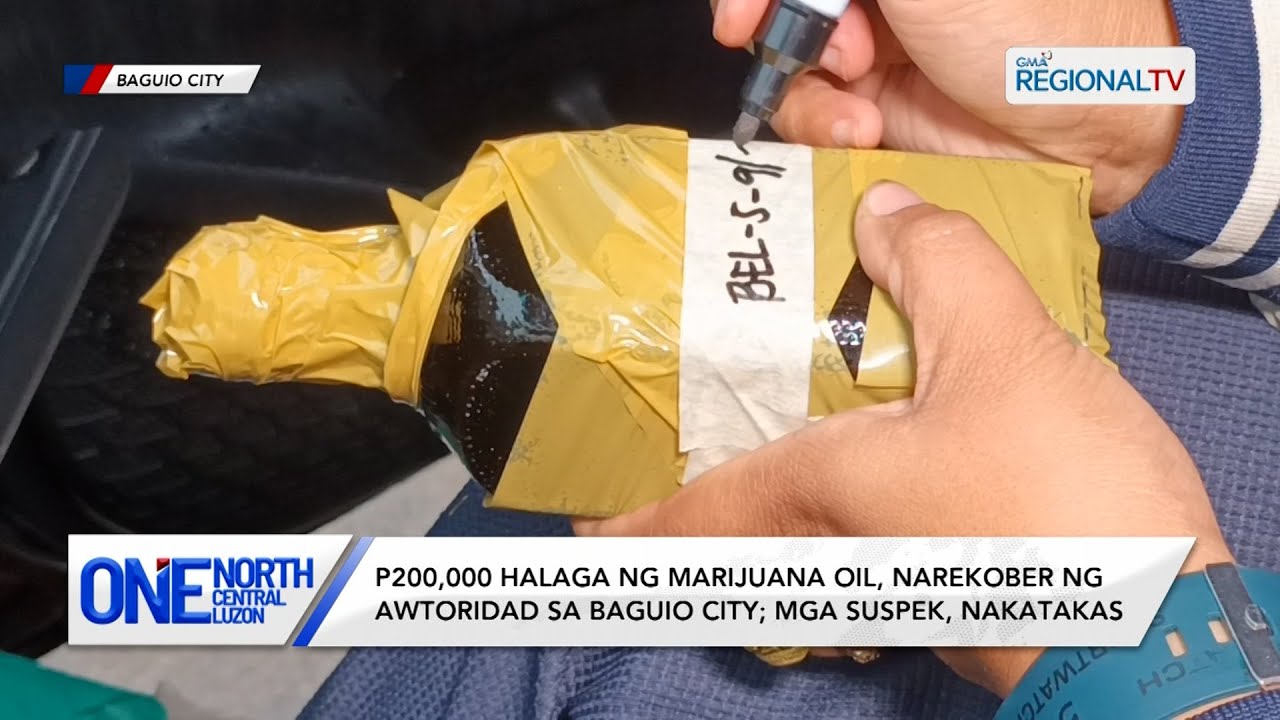 One North Central Luzon: P200,000 halaga ng marijuana oil, narekober ng awtoridad sa Baguio City