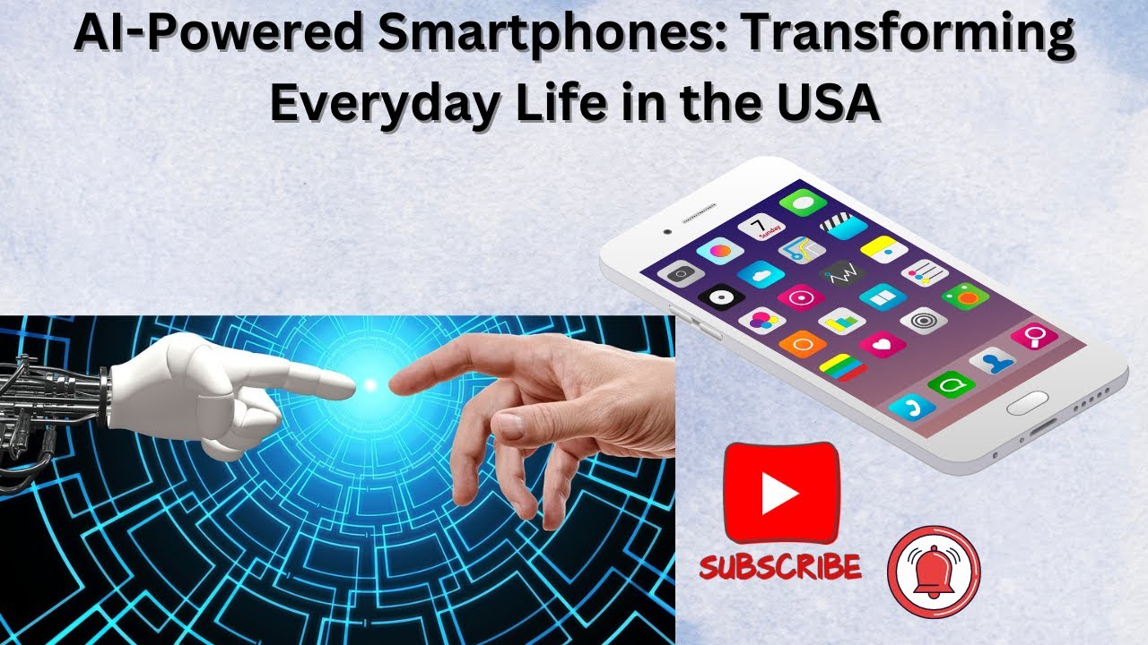 AI-Powered Smartphones: Transforming Everyday Life in the USA