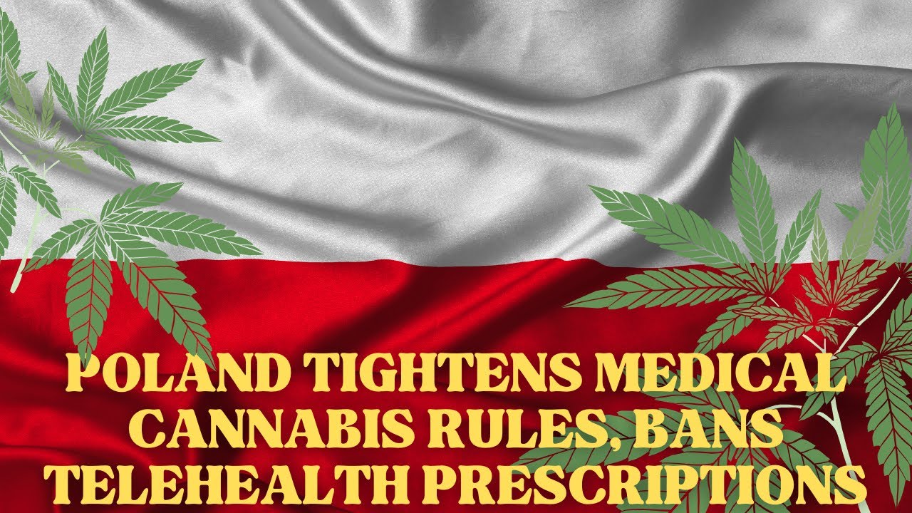 Poland Tightens Medical Cannabis Rules, Bans Telehealth Prescriptions