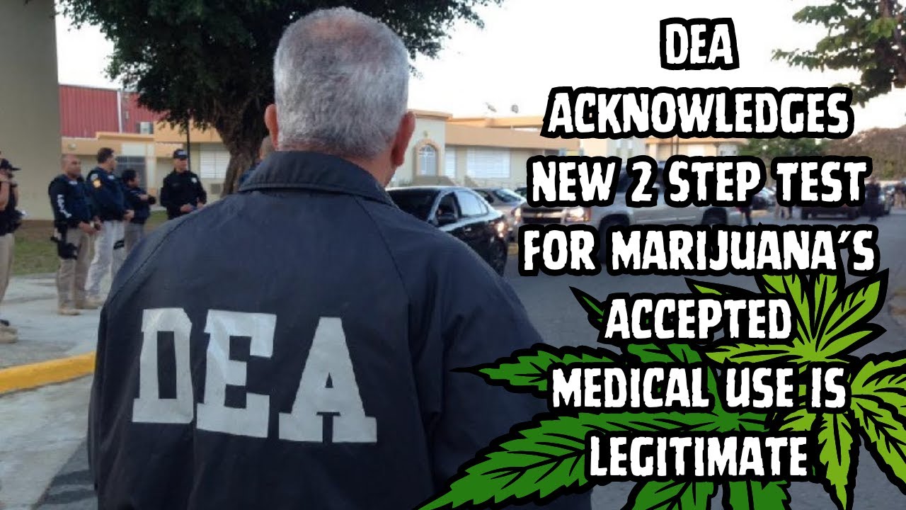 DEA Acknowledges New Two-Step Test For Marijuana’s Accepted Medical Use Is Legitimate