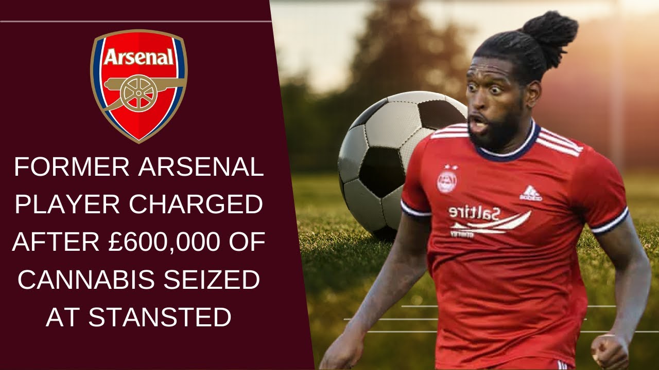 Former Arsenal Star in Legal Hot Water Over £600k Cannabis Seizure