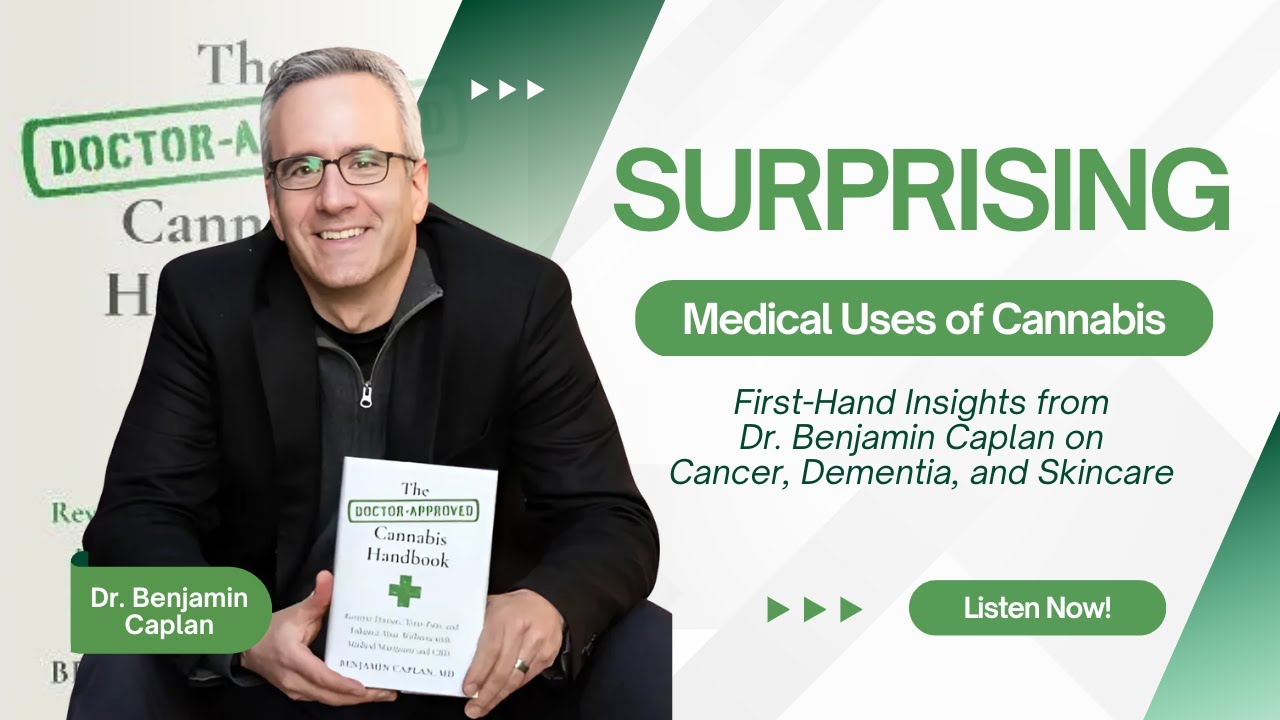 Medical Cannabis: First-Hand Insights from Dr. Benjamin Caplan on Cancer, Dementia, and Skincare