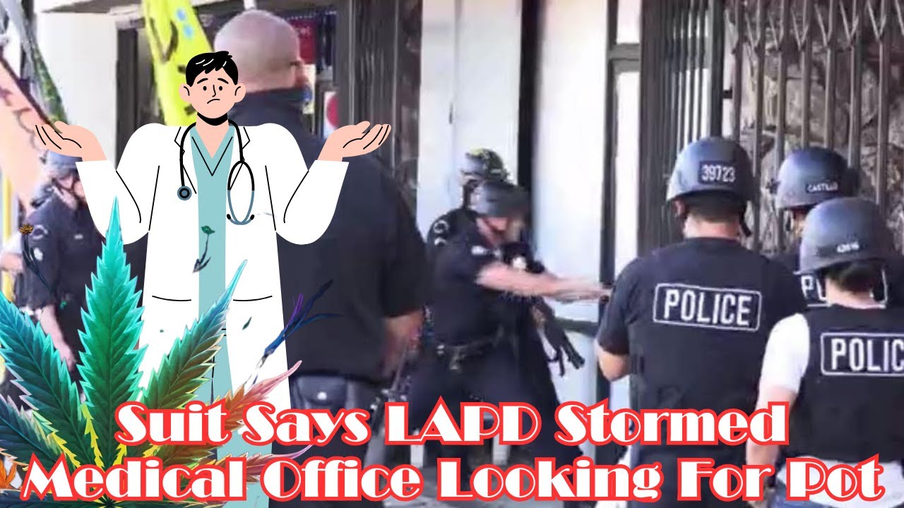 What Happens When the LAPD Storms a Medical Office Looking for Pot?