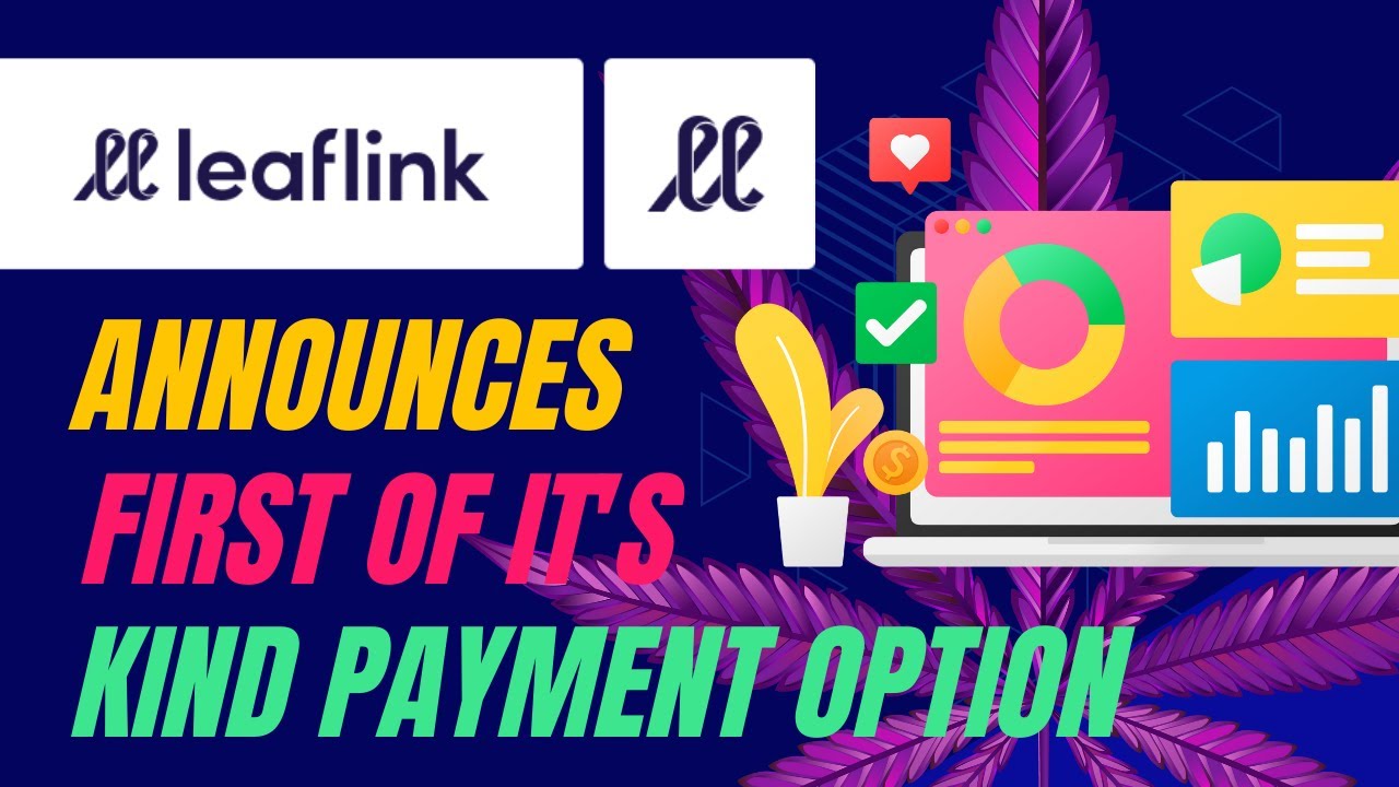 LeafLink Announces First of Its Kind Payment Option for Cannabis to Improve Customer Operations