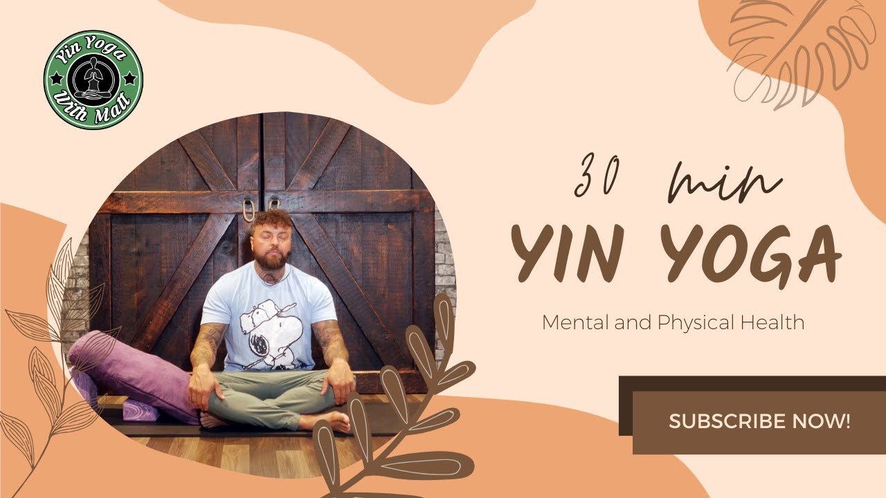 30-Minute Yin Yoga Class for Mental and Physical Health | Yin Yoga with Matt