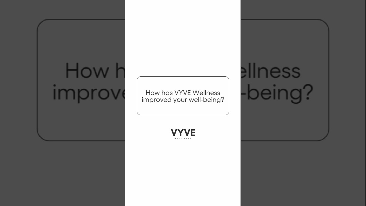 How Has VYVE Wellness Improved Your Well-Being?