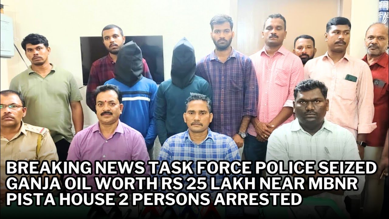 Breaking news Task Force seized Ganja Oil worth Rs 25 lakh Near Mbnr Pista House 2 Persons Arrested