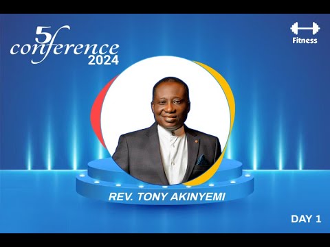 5F CONFERENCE 2024 | DAY 1 | FITNESS | REV TONY AKINYEMI