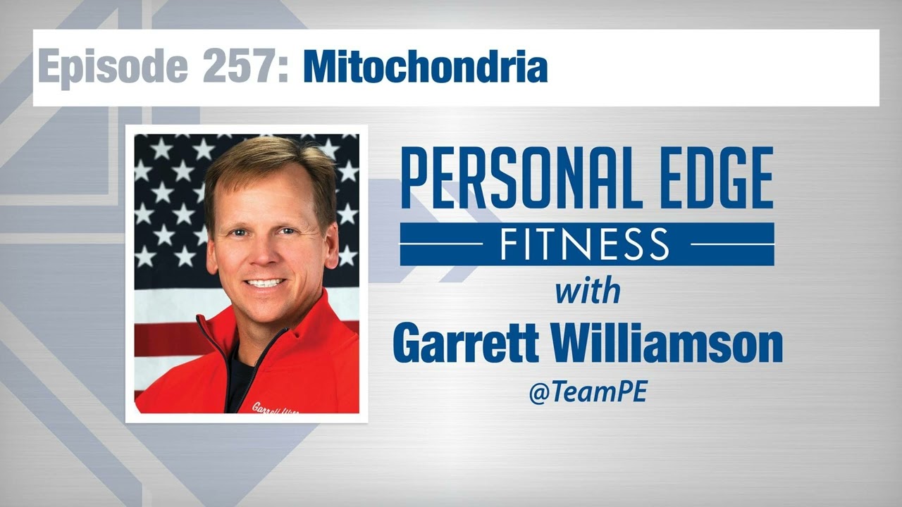 Personal Edge Fitness Episode 257 – Mitochondria