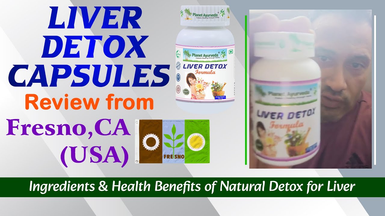 Planet Ayurveda Liver Detox Reviews from Fresno, CA, USA – Ingredients & Health Benefits for Liver