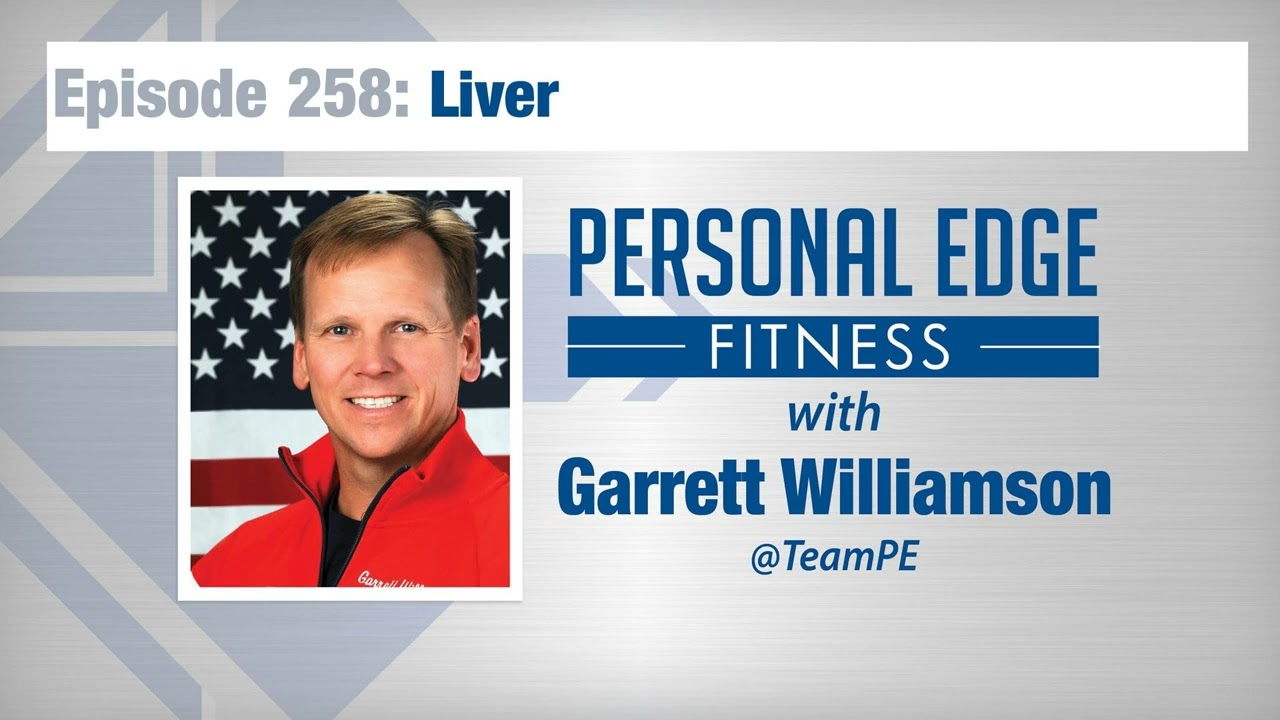 Personal Edge Fitness Episode 258 – Liver