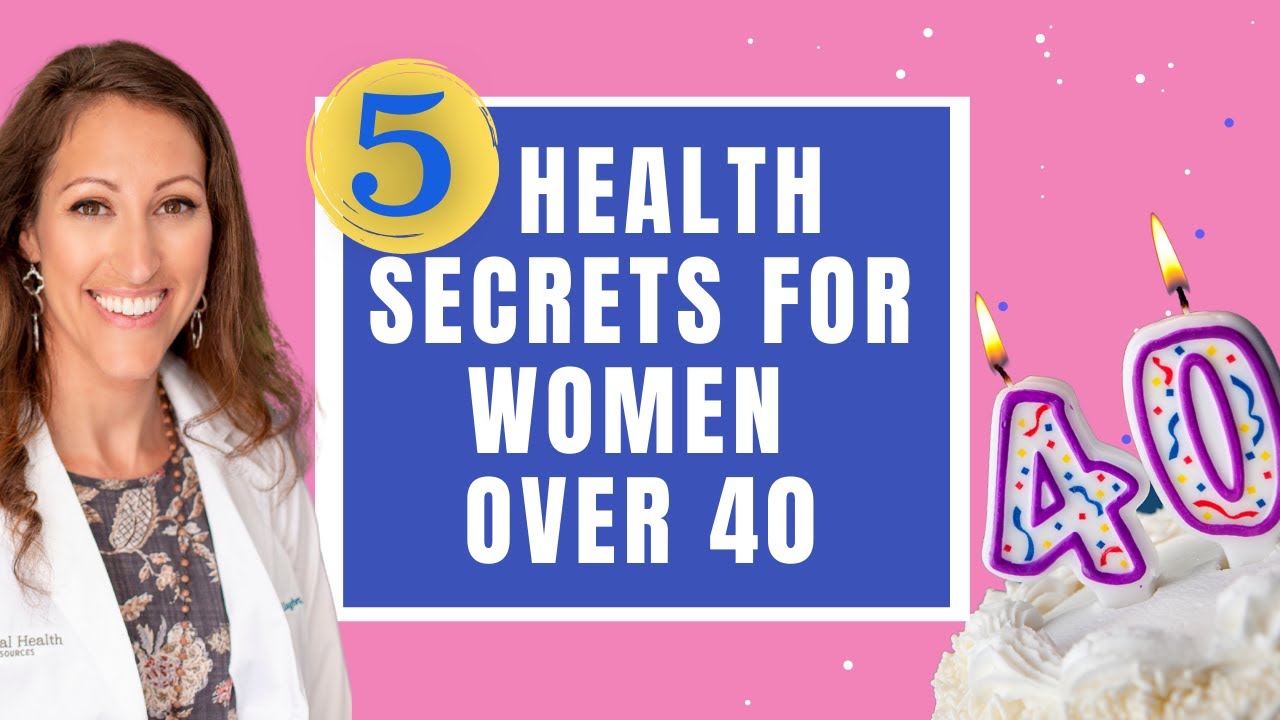 5 Health SECRETS for Women Over The Age of 40!