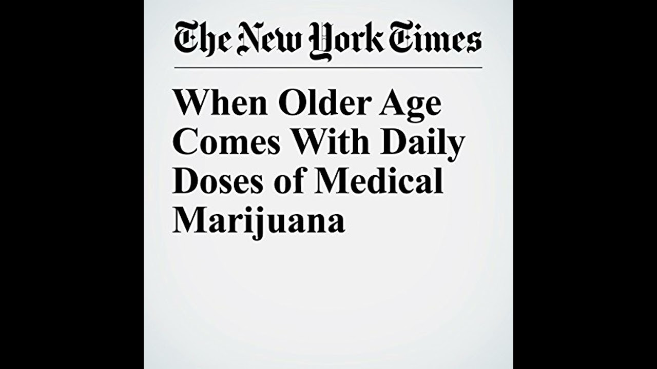 When Older Age Comes With Daily Doses of Medical Marijuana Audiobook by Winnie Hu