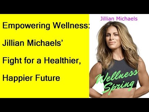 Empowering Wellness: Jillian Michaels ´Fight for a Healthier Happier Future