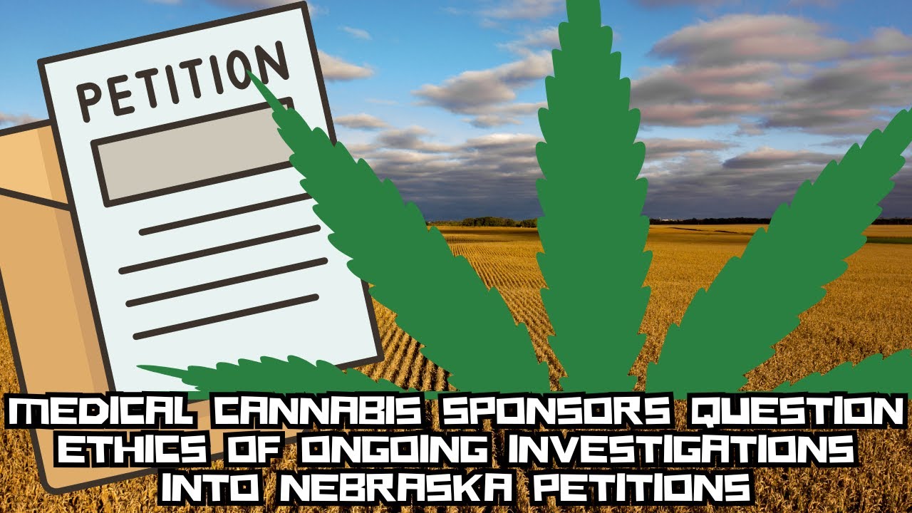 Medical cannabis sponsors question ethics of ongoing investigations into Nebraska petitions