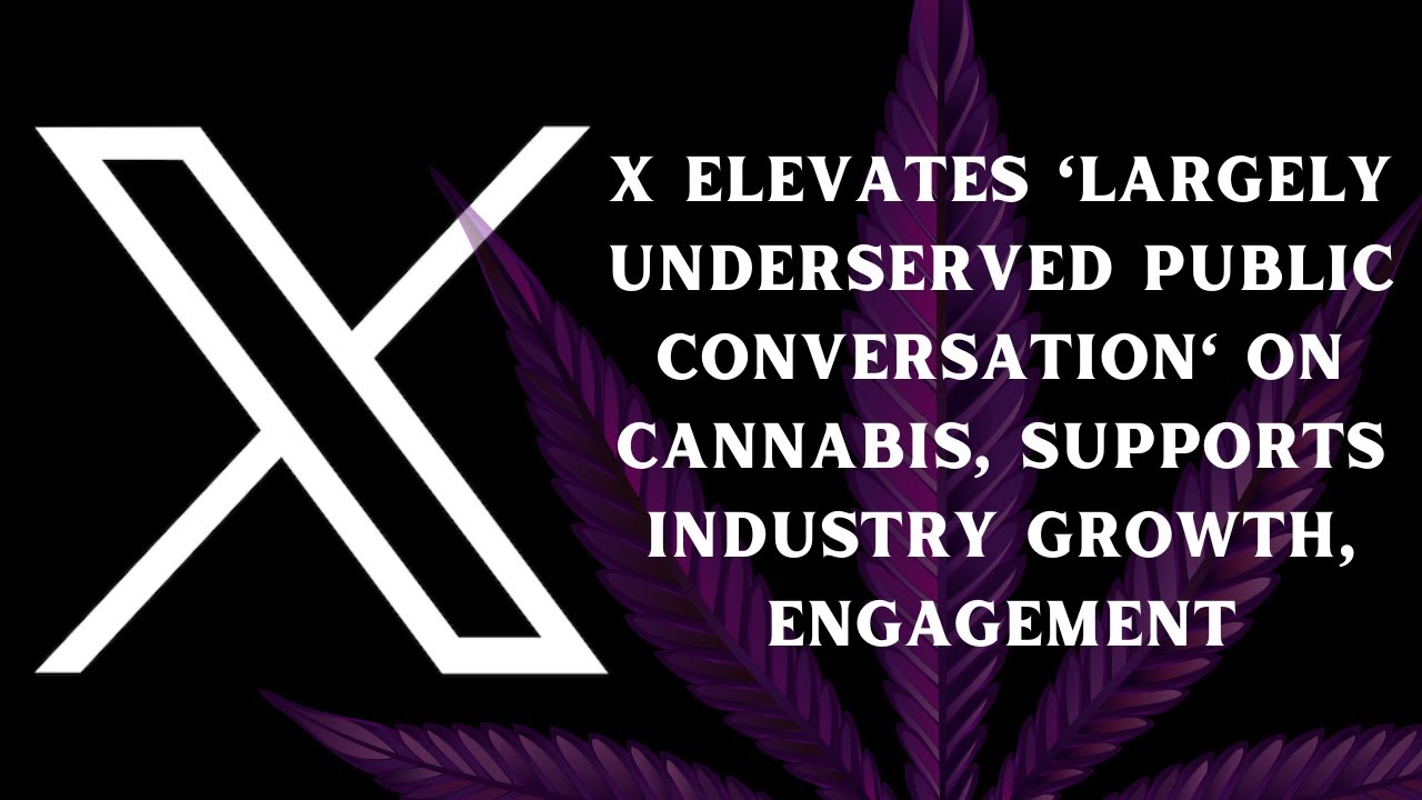 Cannabis Revolution: X Supports Industry Growth and Engagement!