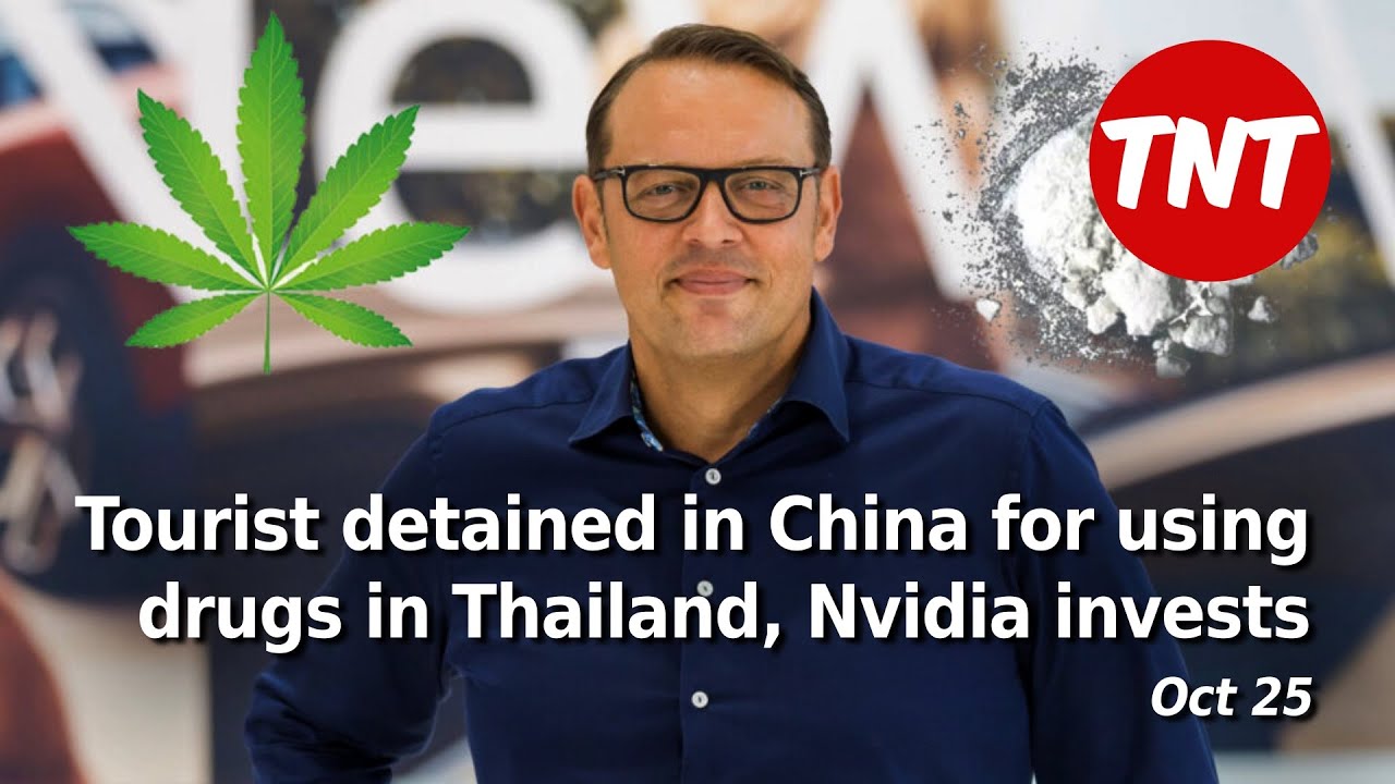 Tourist detained in China after using drugs in Thailand, Nvidia invest – Oct 25