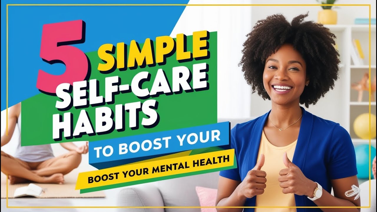 5 Simple Self-Care Habits to Boost Your Mental Health 🌟 | Easy Tips for Everyday Wellness #healthy