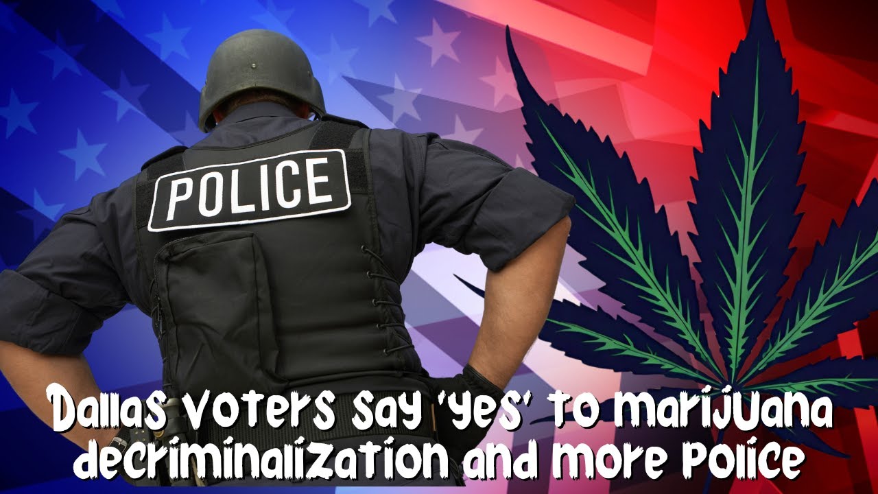 Dallas voters say 'yes' to marijuana decriminalization and more police on election night