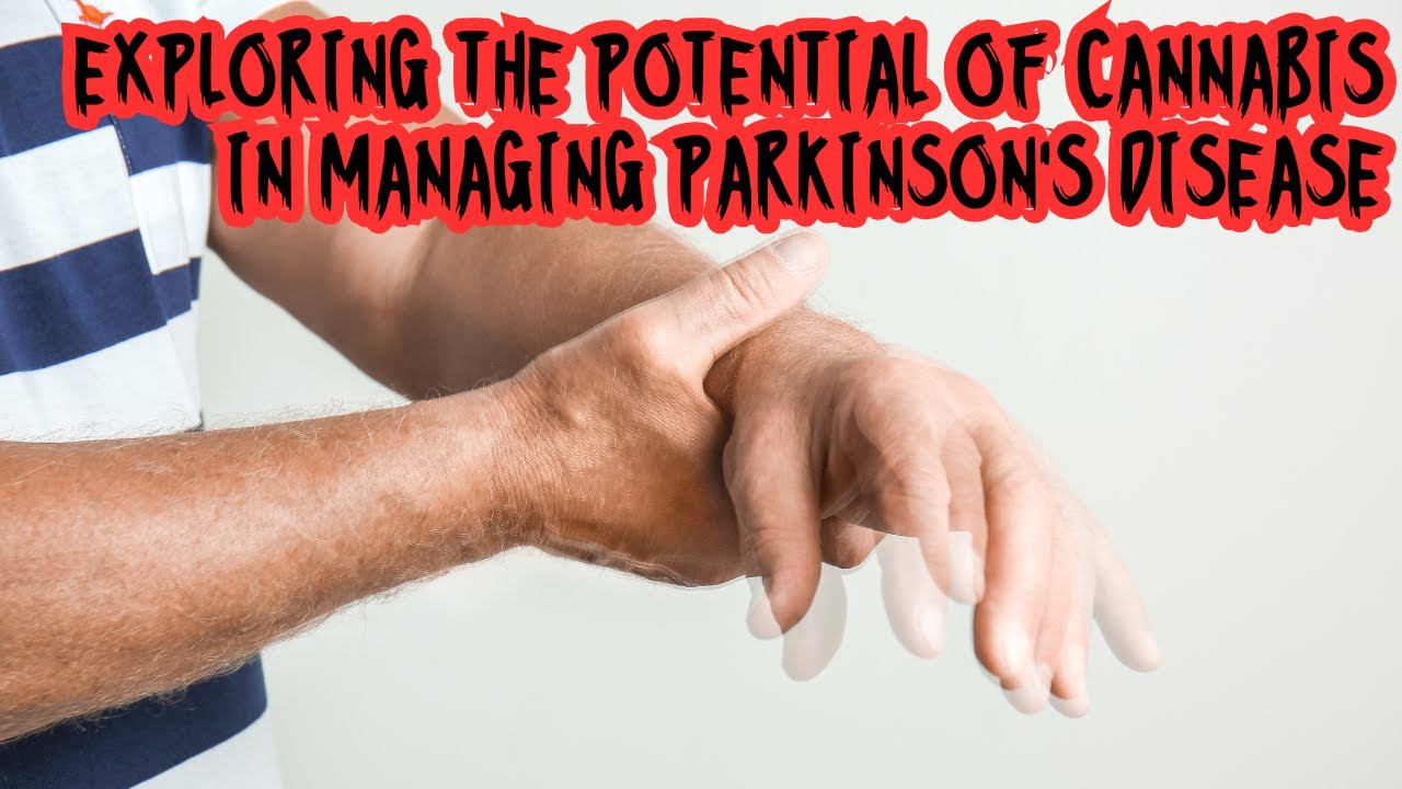 Exploring the Potential of Cannabis in Managing Parkinson's Disease