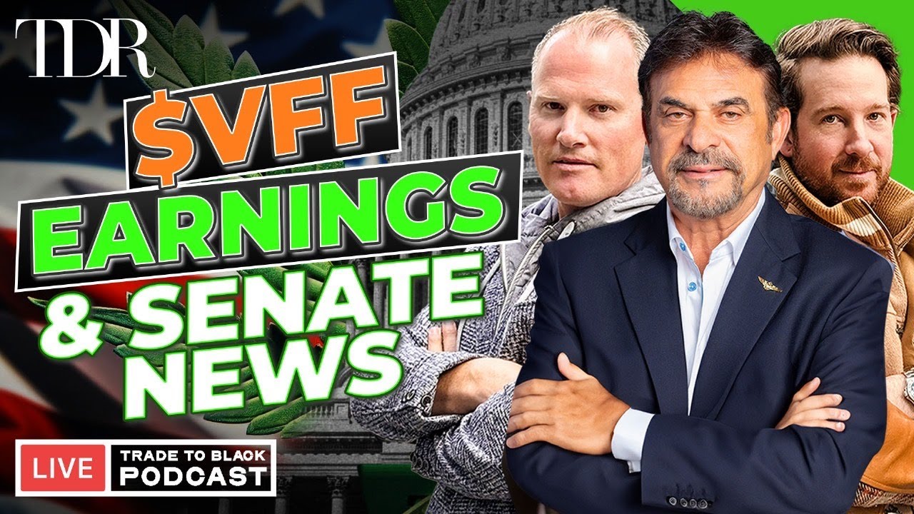 Cannabis News: VFF Earnings + Senate Leader Announced | Trade to Black