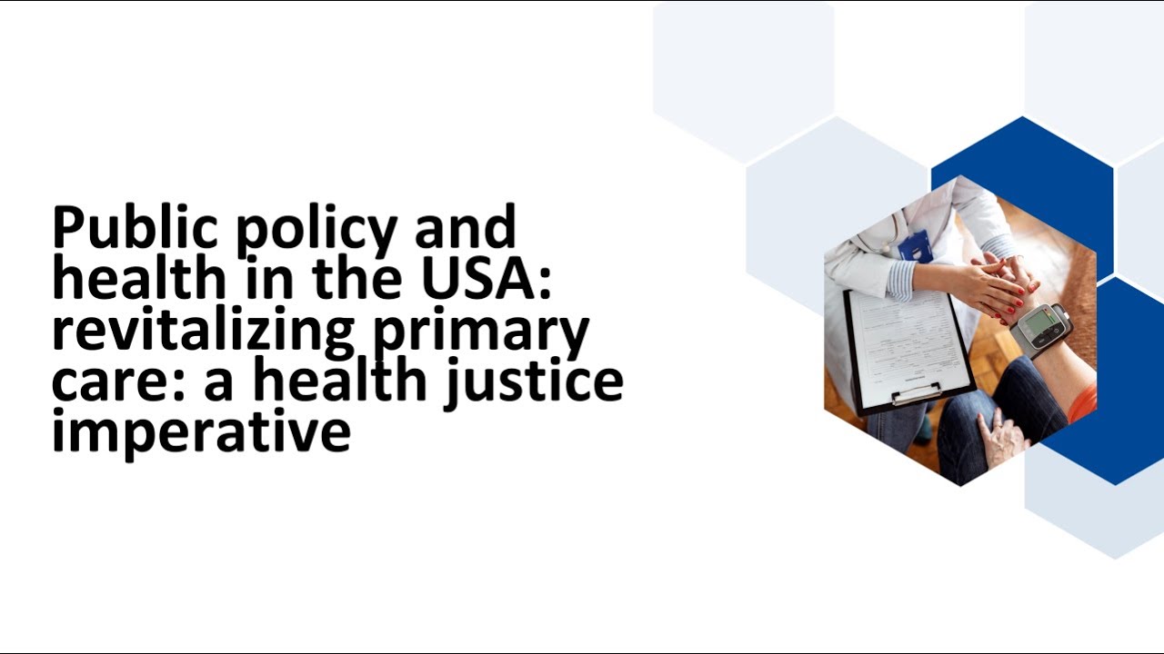 Public policy and health in the USA: revitalizing primary care: a health justice imperative