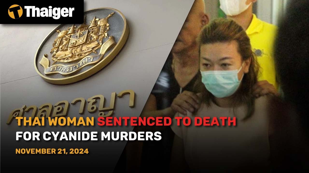 Thailand News : Thai Woman Sentenced to Death for Cyanide Murders