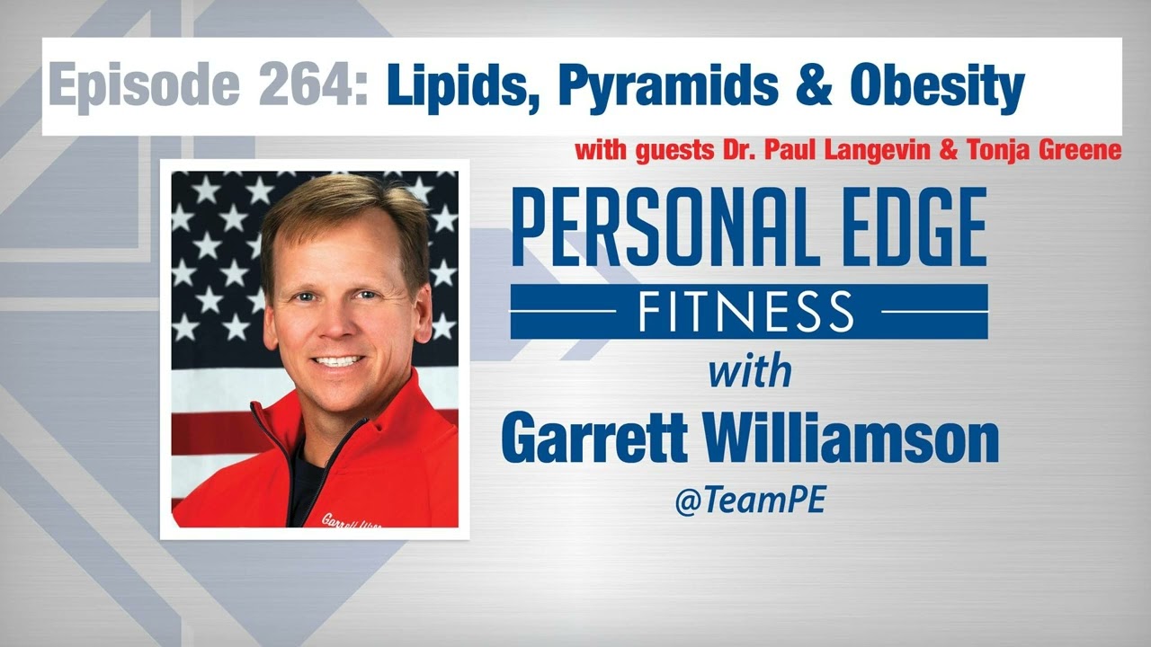 Personal Edge Fitness Episode 264 – Lipids Pyramids and Obesity with Paul Langevin & Tonja Greene