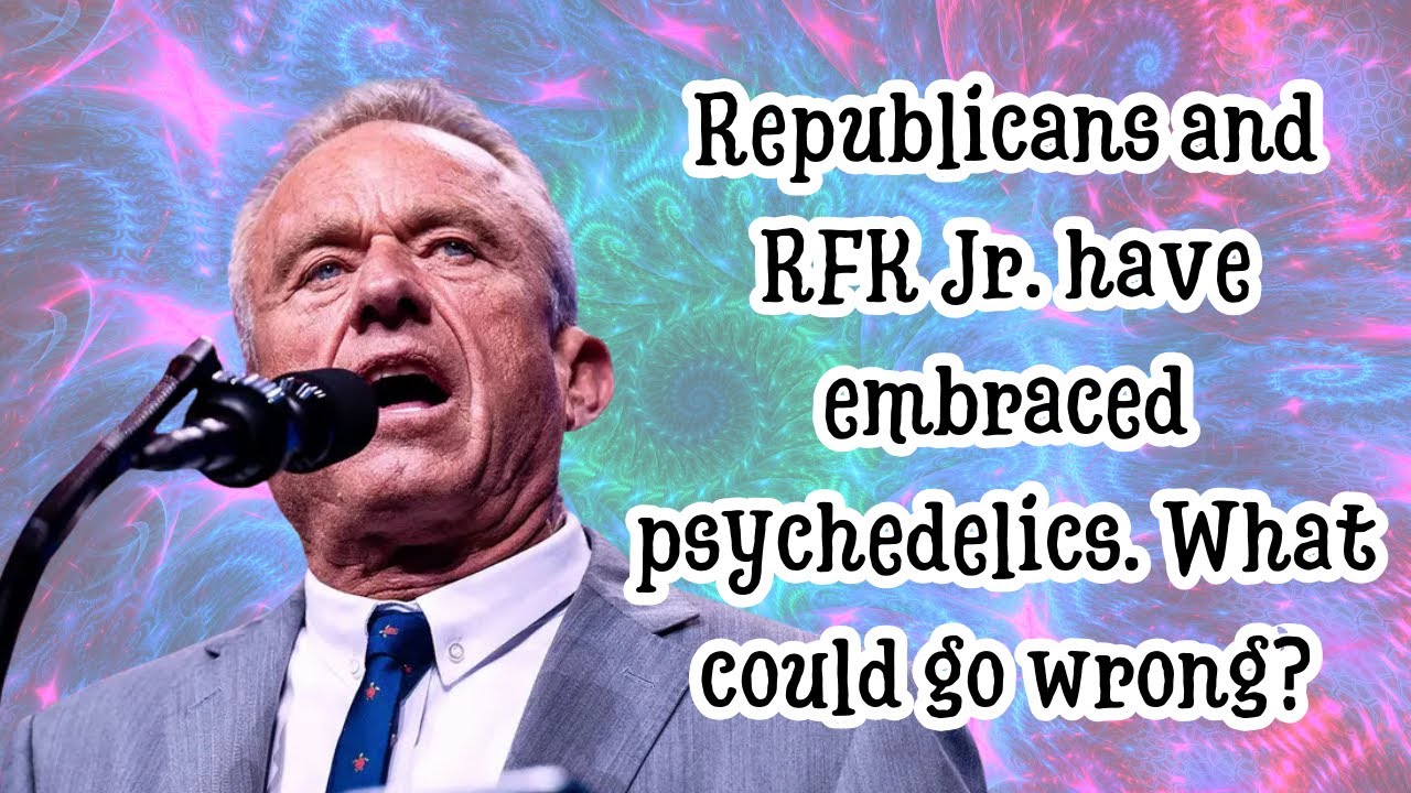 Republicans and RFK Jr. have embraced psychedelics. What could go wrong?