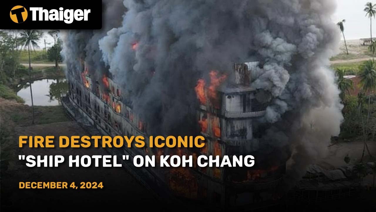 Thailand News : Fire Destroys Iconic “Ship Hotel” on Koh Chang