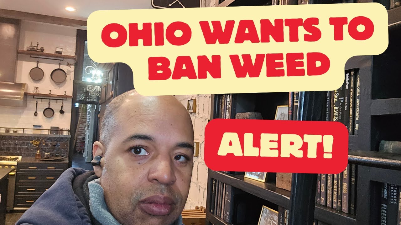 Ohio wants to ban weed Again Oh NO