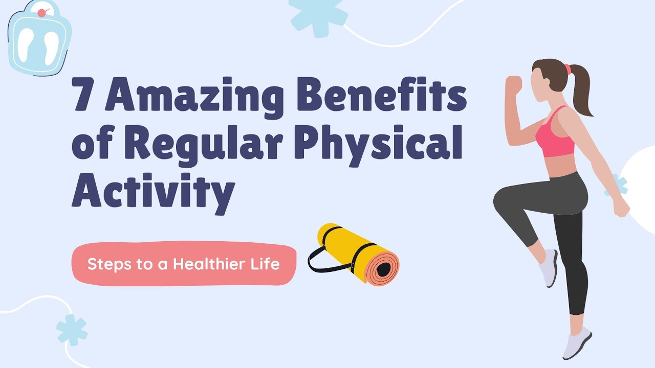 7 Amazing Benefits of Regular Physical Activity | Boost Your Health and Mood