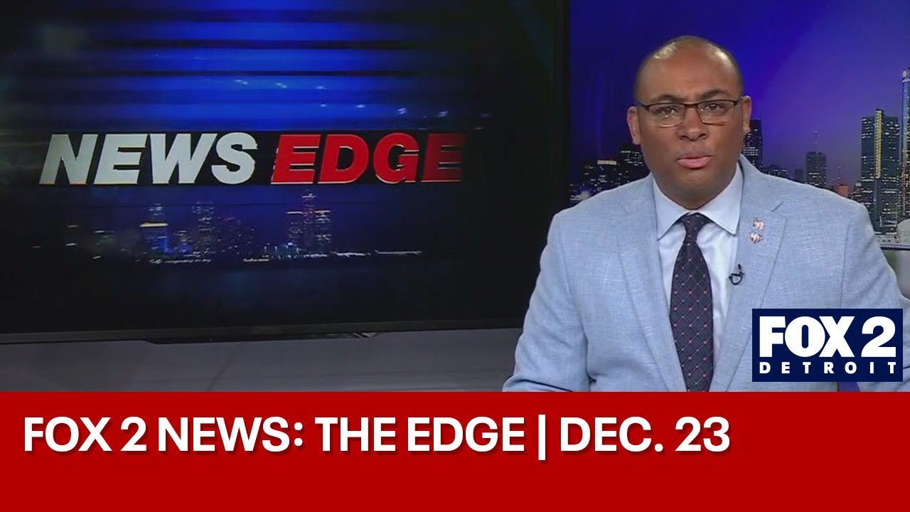 FOX 2 News: The Edge | DEC. 23