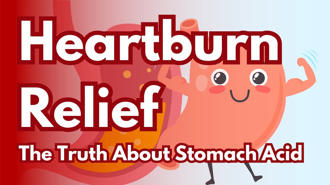 Heartburn Relief – The Truth About Stomach Acid