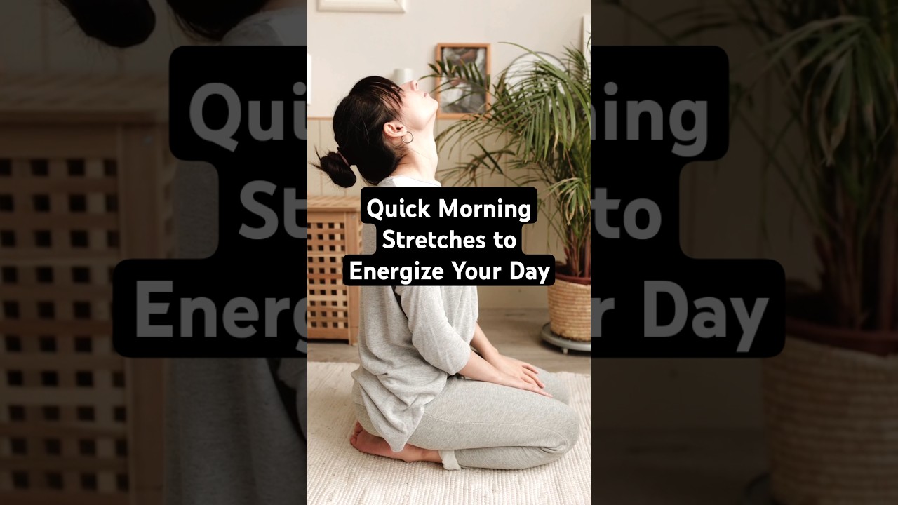 Quick Morning Stretches to Energize Your Day