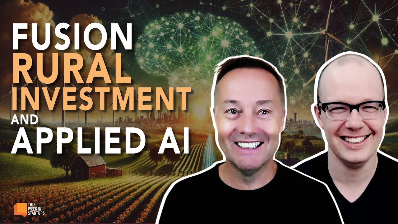 TWIST News: Fusion, Rural Investment, and Applied AI | E2068